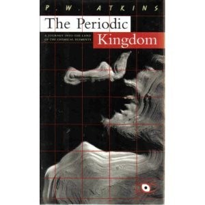 THE PERIODIC KINGDOM: A JOURNEY INTO THE LAND OF THE By P. W. Atkins *BRAND NEW*