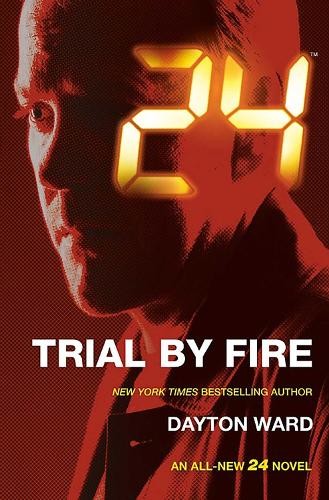24: Trial by Fire by Dayton Ward Book The Fast Free Shipping