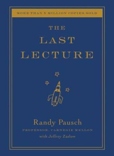 The Last Lecture – Hardcover By Pausch, Randy – GOOD