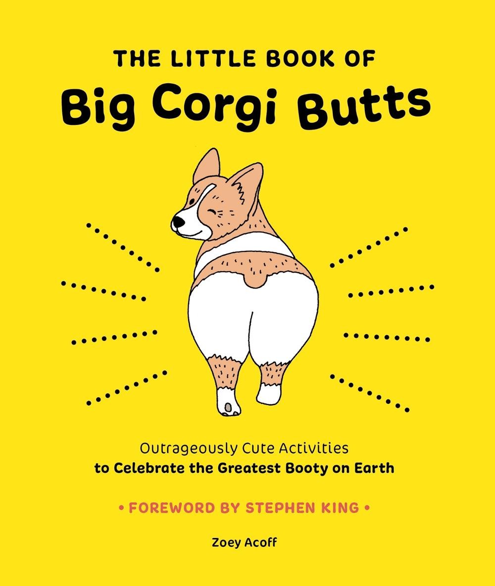 The Little Book of Big Corgi Butts: Outrageously Cute Activities to Celebrate th