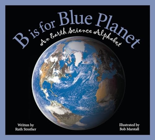 B Is for Blue Planet: An Earth Scien…, Strother, Ruth