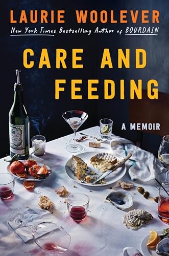 Care and Feeding: A Memoir by Laurie Woolever NEW Hardcover