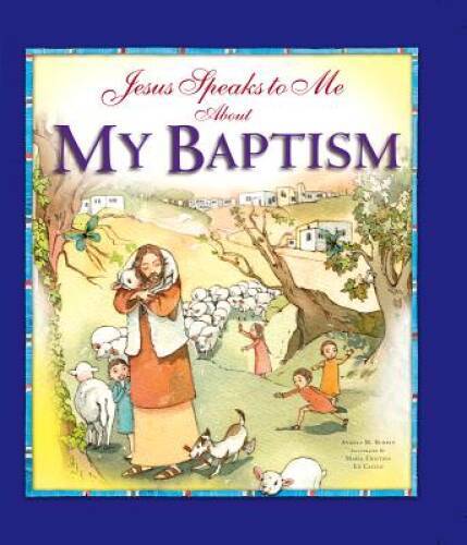 Jesus Speaks to Me about My Baptism – Hardcover By Angela Burrin – VERY GOOD