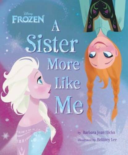 Frozen A Sister More Like Me – Hardcover By Disney Book Group – VERY GOOD