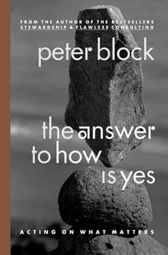 The Answer to How Is Yes: Acting on What – Paperback, by Block Peter – Very Good
