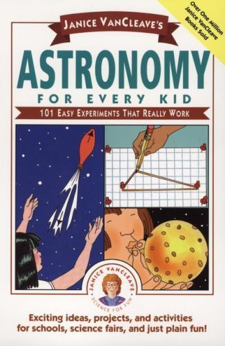 Janice VanCleave’s Astronomy for Every Kid: 10- paperback, VanCleave, 0471535737
