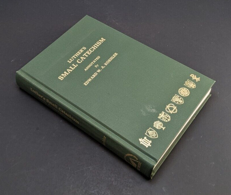 Luther’s Small Catechism, Concordia. Annotated by Edward W.A. Koehler