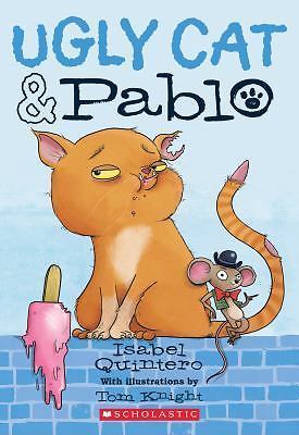 Ugly Cat & Pablo – Quintero, Isabel|Knight, Tom -Scholastic Books Paper Back