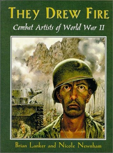 They Drew Fire: Combat Artists of World War II by Newnham, Nicole Hardback Book