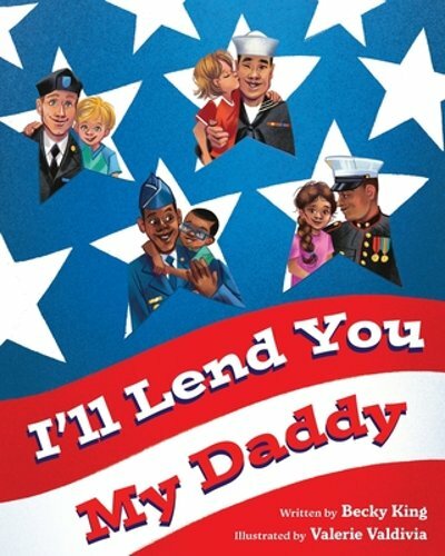 I’ll Lend You My Daddy: A Deployment Book for Kids Ages 4-8 by Becky King: New