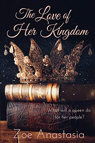 THE LOVE OF HER KINGDOM By Zoe Anastasia & Millie Florence *Excellent Condition*