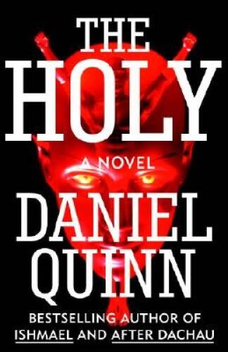 The Holy – Paperback By Quinn, Daniel – ACCEPTABLE