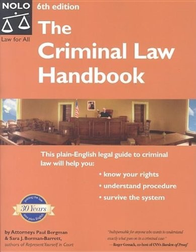 The Criminal Law Handbook : Know Your Rights, Survive the System (Criminal L…