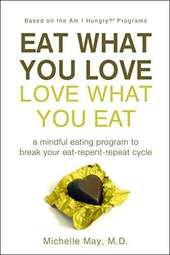 Eat What You Love, Love What You Eat: A Mindful Eating Program to Break Y – GOOD