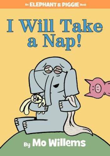 I Will Take A Nap! (An Elephant and Piggie Book) – Hardcover – GOOD