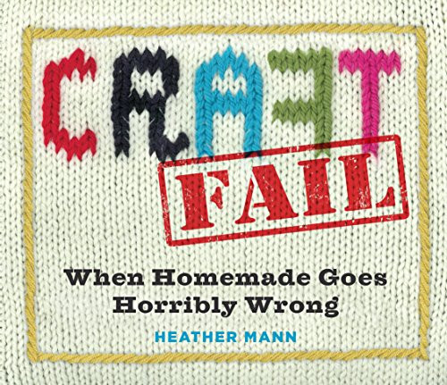 CraftFail: When Homemade Goes – VERY GOOD