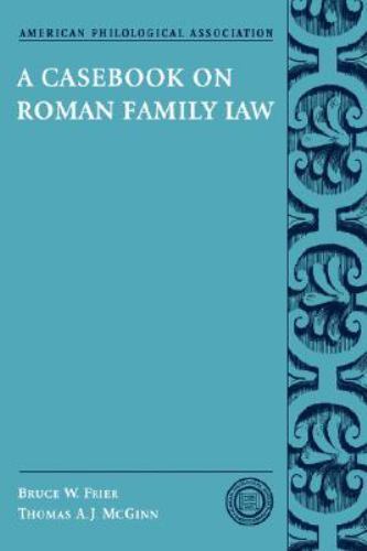 A Casebook on Roman Family Law (Society for Classical Studies Classical Resource