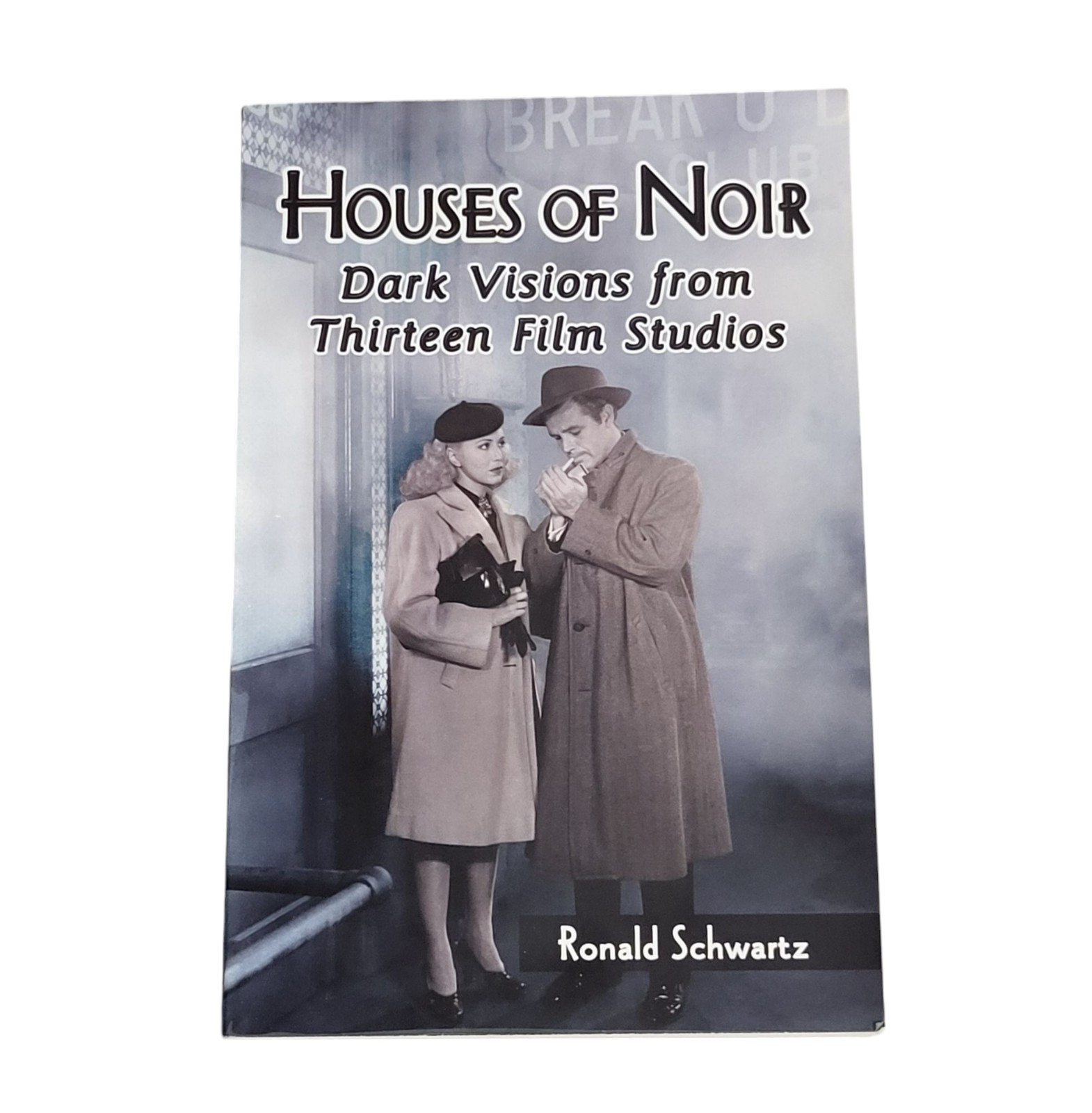 Houses of Noir: Dark Visions from Thirteen Film Studios by R. Schwartz Paperback