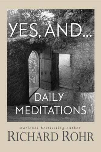 Yes, And…: Daily Meditations by Richard Rohr: Used