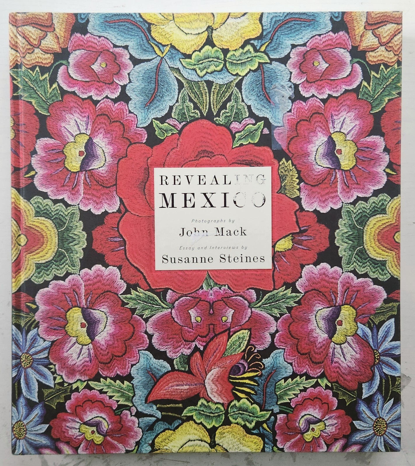 Revealing Mexico By Susanne Steines & John Mack 2010 First Edition & Printing