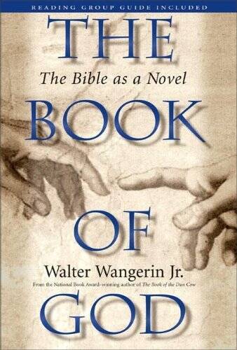 The Book of God: The Bible as a Novel – Hardcover By Walter Wangerin Jr. – GOOD