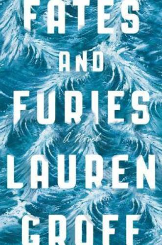 Fates and Furies: A Novel – Hardcover By Groff, Lauren – VERY GOOD