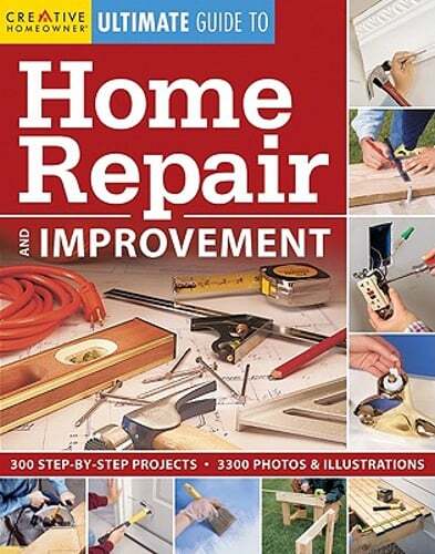 Ultimate Guide to Home Repair & Improvement by Creative Homeowner: New
