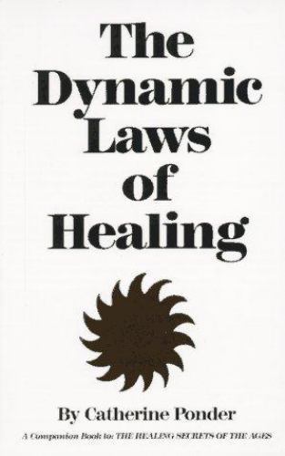 The Dynamic Laws of Healing: A Companion Book to the Healing Secrets of the Ages