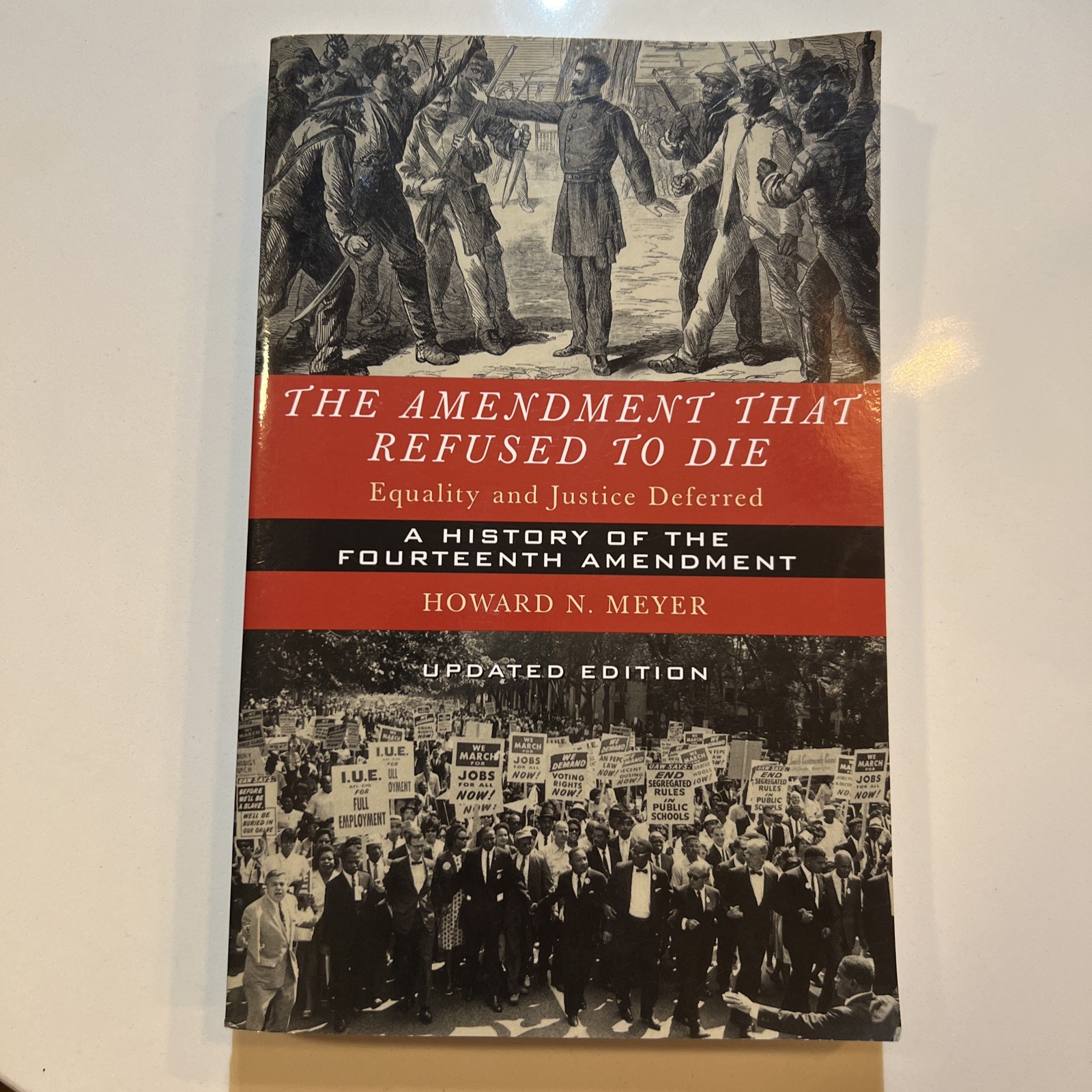 Amendment That Refused to Die : Equality and Justice Deferred by Howard N. Meyer