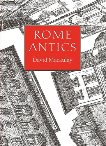 David Macaulay Rome Antics (Hardback)