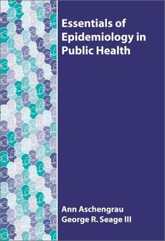 Essentials of Epidemiology in Public Health: . – Seage, George R.|Aschengrau…