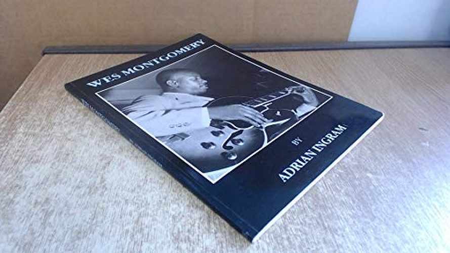 Wes Montgomery – Paperback, by Ingram Adrian; Montgomery Wes – Very Good