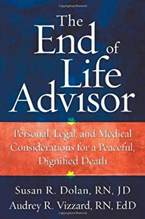 The End-of-Life Advisor : Personal, Legal, and Medical Considerat