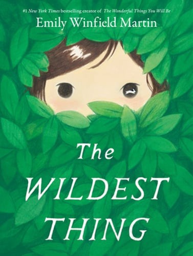 The Wildest Thing by Emily Winfield Martin: New