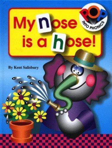 My Nose Is a Hose!; Pop into Phonics Books – hardcover, Salisbury, 9781562939304