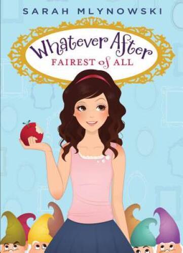 Fairest of All (Whatever After #1) – Hardcover By Mlynowski, Sarah – VERY GOOD