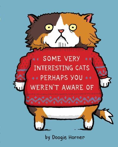 Some Very Interesting Cats Perhaps You Weren’t Aware of by Horner, Doogie