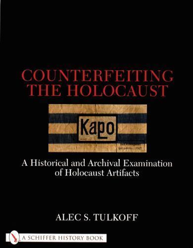 Counterfeiting the Holocaust: A Historical and Archival Examination of Holocaust