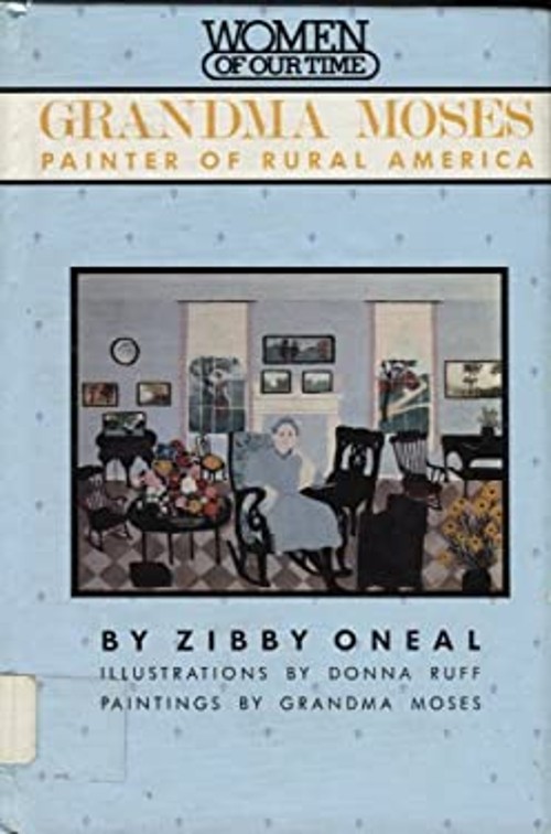 Grandma Moses : Painter of Rural America Hardcover Zibby Oneal