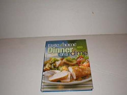 Taste of Home, Dinner on a Dime. 403 budget friendly family recip