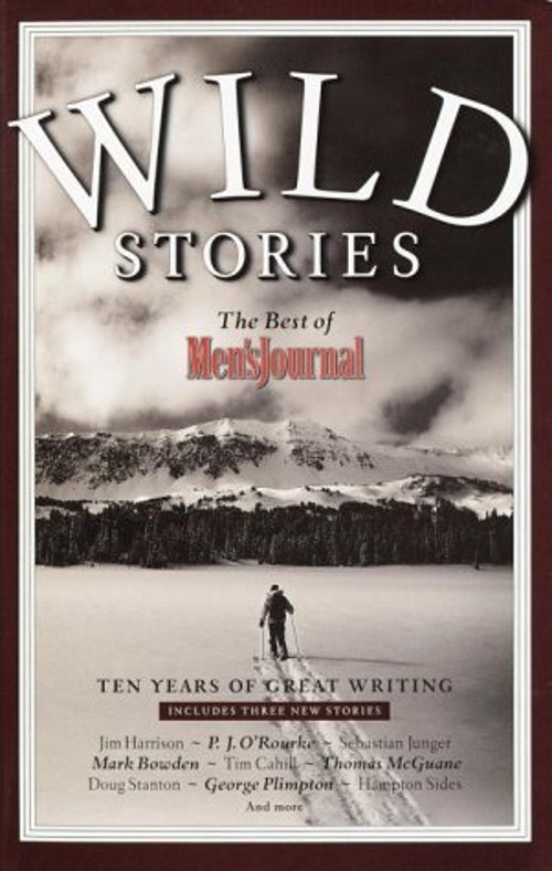 Wild Stories : The Best of Men’s Journal Paperback Men’s Journal
