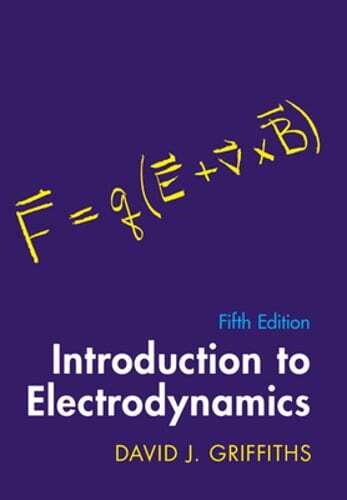 Introduction to Electrodynamics by David J. Griffiths: New
