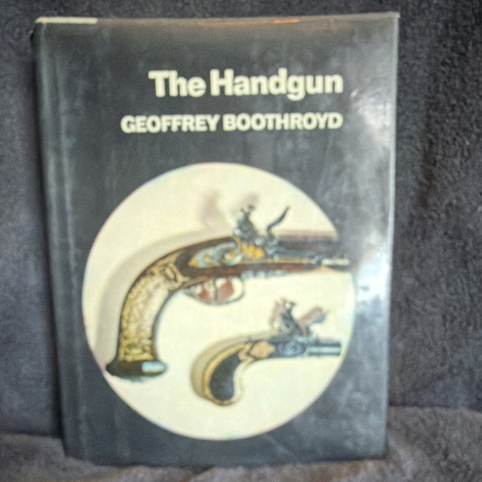 The Handgun by Geoffrey Boothroyd Hardcover Illustrated Reference Book, Weapons