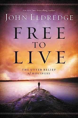 Free to Live – Paperback, by Eldredge John – Very Good n