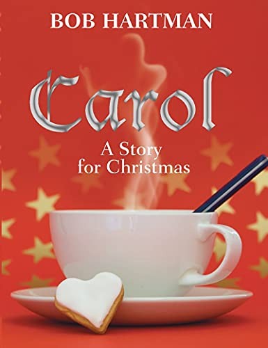 Carol: A Story for Christmas, Bob Hartman