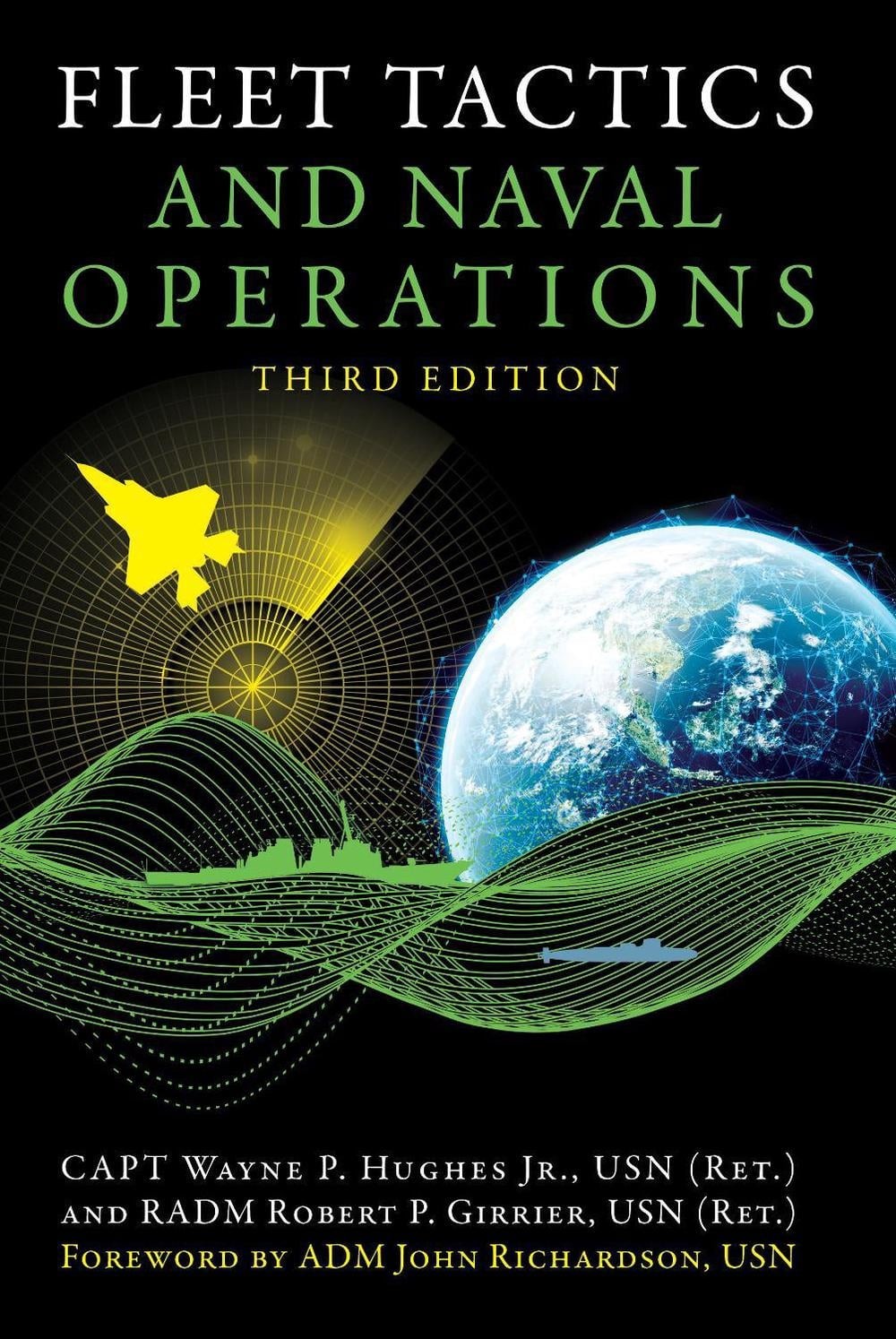 Fleet Tactics and Naval Operations, Third Edition by Wayne P. Hughes, Jr., USN (