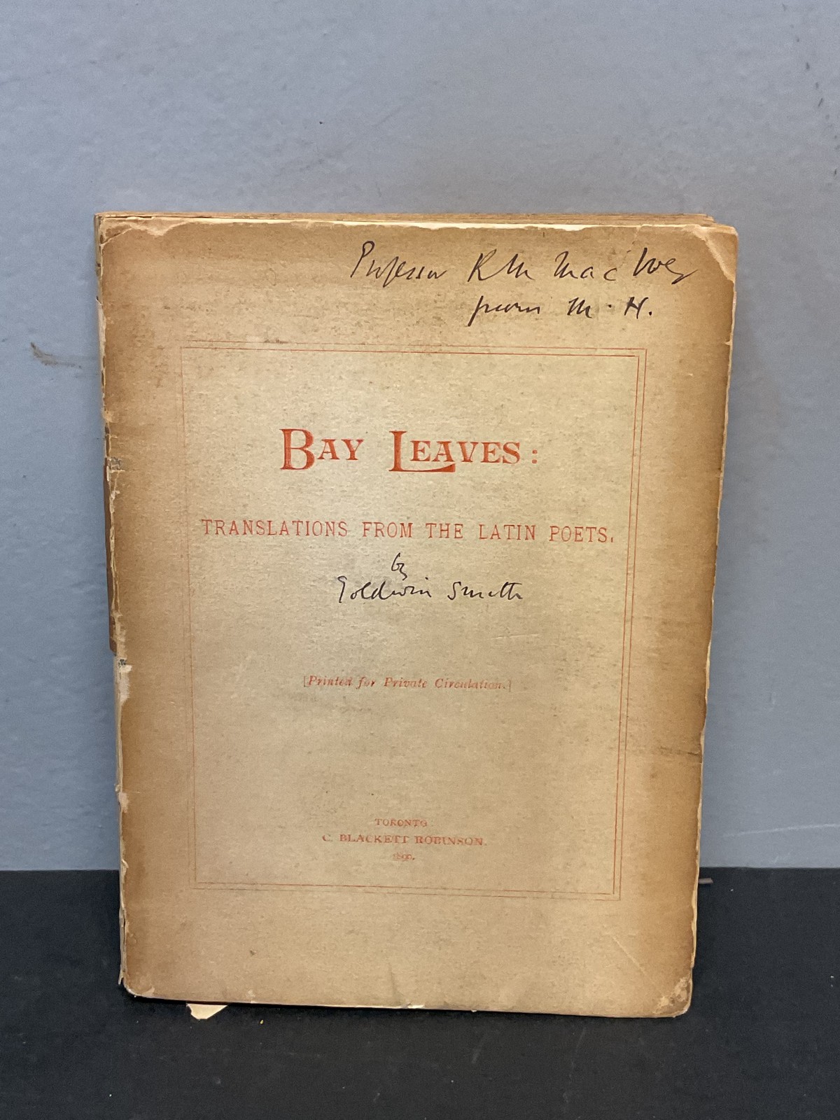 Bay Leaves Goldwin Smith 1899 First Edition Private Circulation Latin Poets