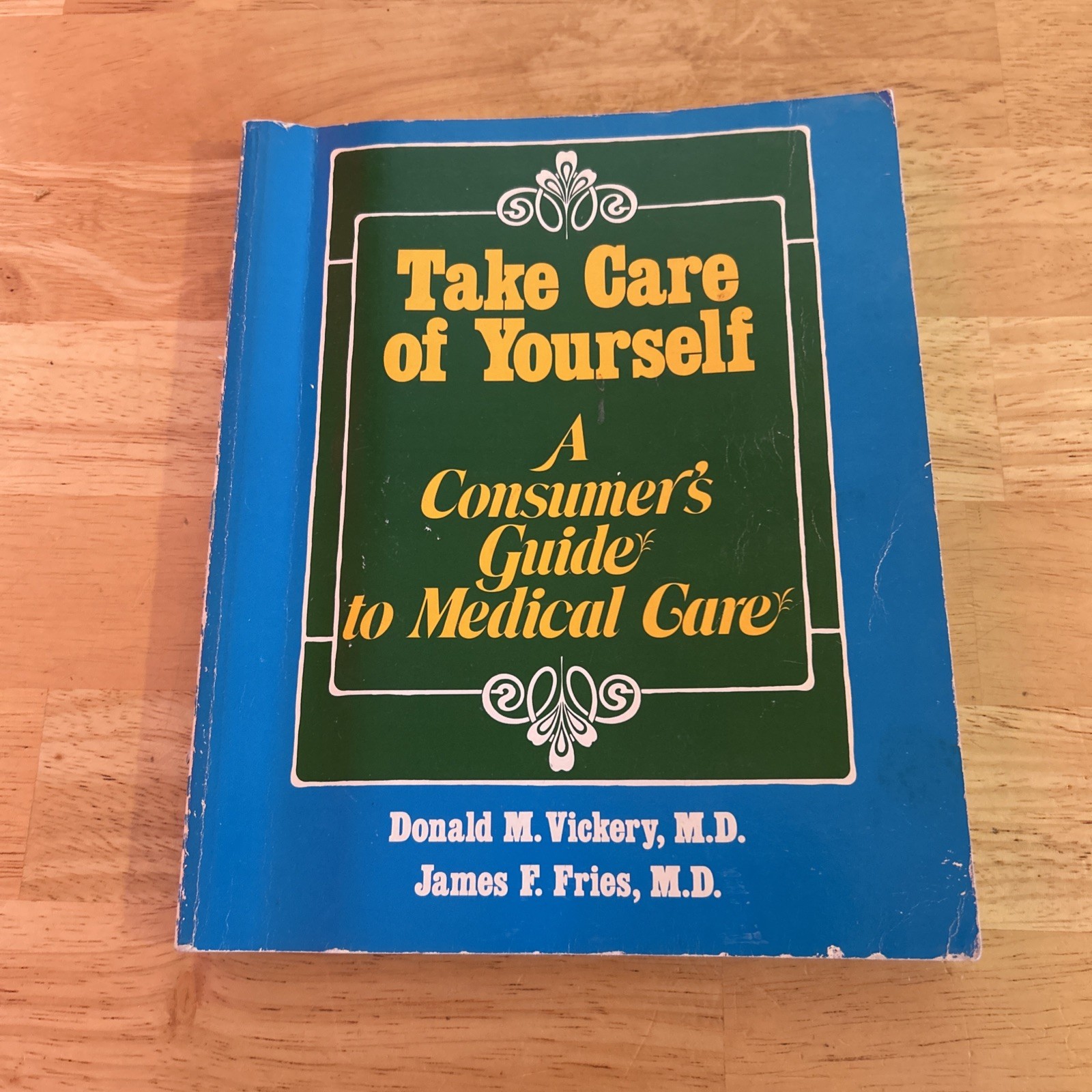 Take Care of Yourself A consumer guide to medical care James Fries