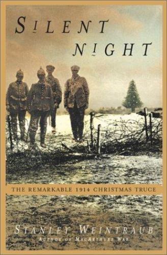 Silent Night: The Story of the World War I Christmas Truce by Stanley Weintraub