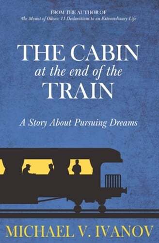 The Cabin at the End of the Train: A Story About Pursuing Dreams by Ivanov: New